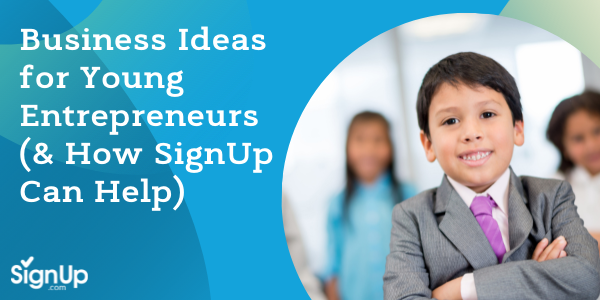 Business Ideas for Young Entrepreneurs | SignUp.com